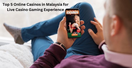 Top 5 Online Casinos in Malaysia for Live Casino Gaming Experience